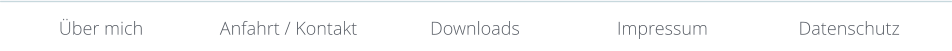 Über mich Anfahrt / Kontakt Downloads Impressum Datenschutz